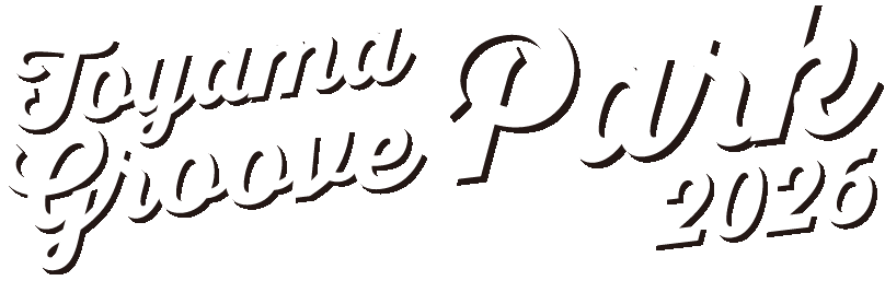 TOYAMA GROOVE PARK 2026